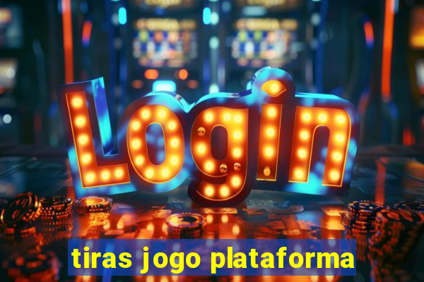 tiras jogo plataforma